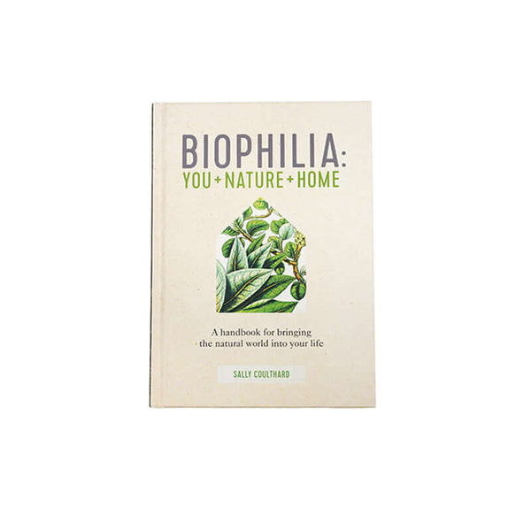 Biophilia: A handbook for bringing the natural world into your life Book