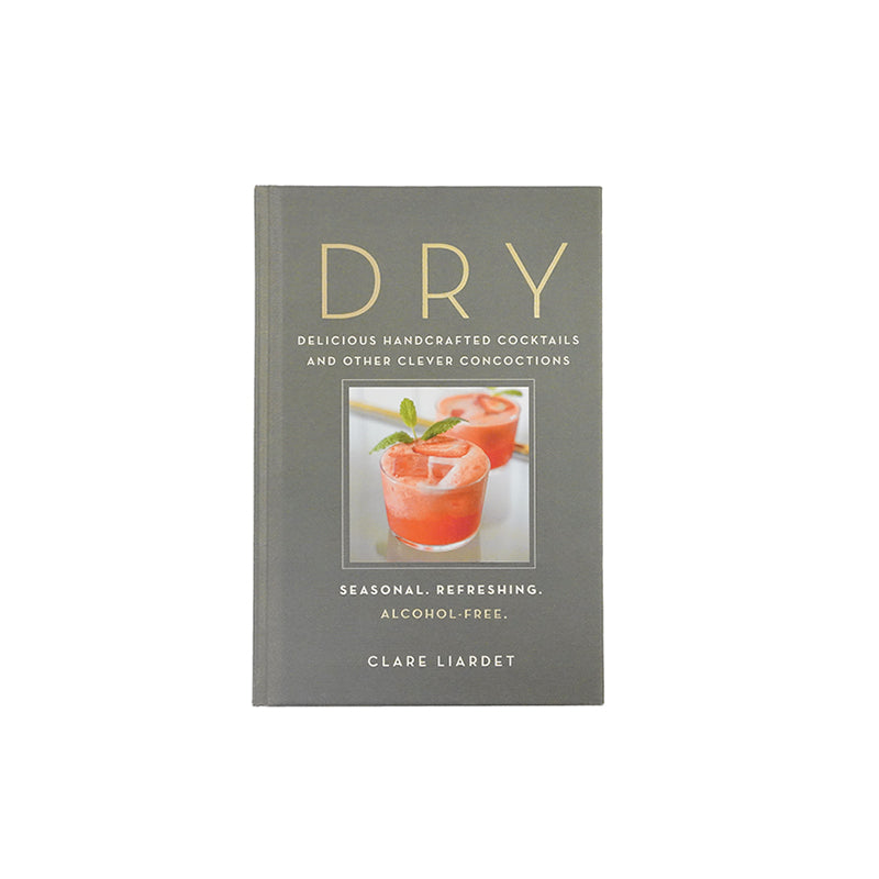 Dry: Delicious Handcrafted Cocktails and Other Clever Concoctions―Seasonal, Refreshing, Alcohol-Free Book